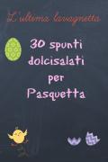 30 spunti dolcisalati per Pasquetta- pdf gratuito | L'ultima lavagnetta